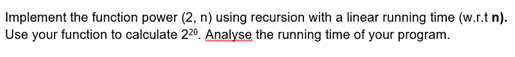 code should be in python or java Implement the function power