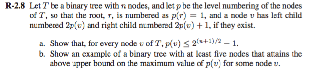  R-2.8 Let T be a binary tree with n nodes, and