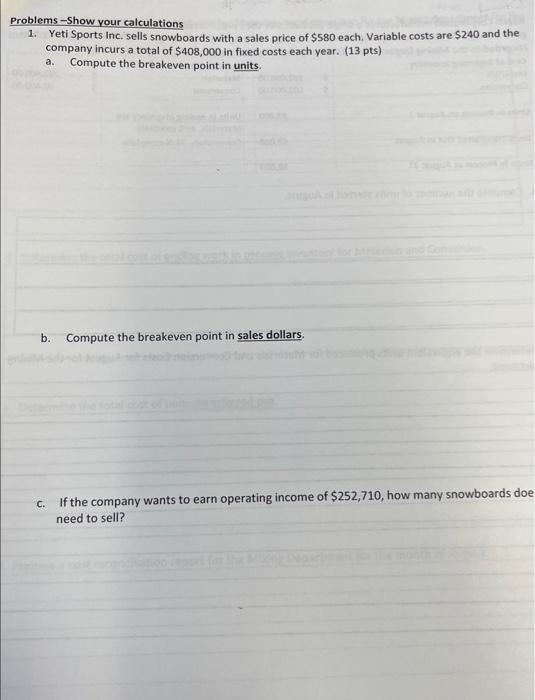  please answer all and show work Problems -Show your calculations 1.
