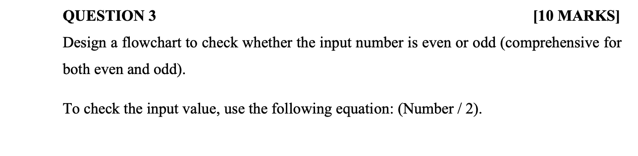 In Problem Solving QUESTION 3 [10 MARKS] Design a flowchart to check