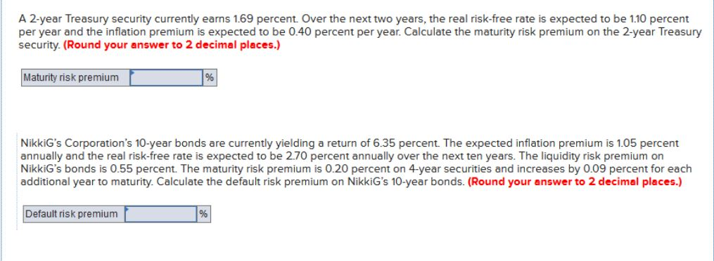 Please provide assistance. A 2-year Treasury security currently earns 1.69 percent. Over