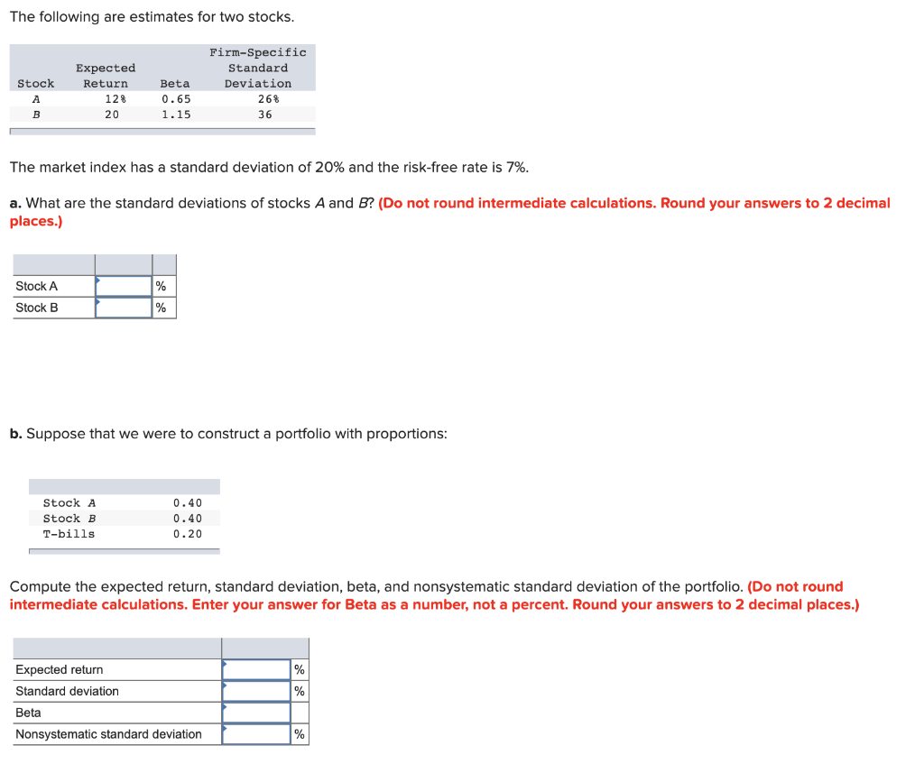  The following are estimates for two stocks. Stock Expected Return 128