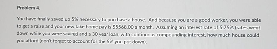  Problem 4. You have finally saved up 5% necessary to purchase