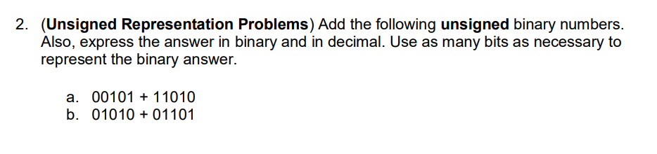  (Unsigned Representation Problems) Add the following unsigned binary numbers. Also, express