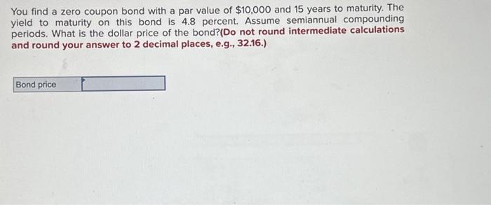  You find a zero coupon bond with a par value of