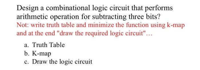 Design a combinational logic circuit that performs arithmetic operation for subtracting