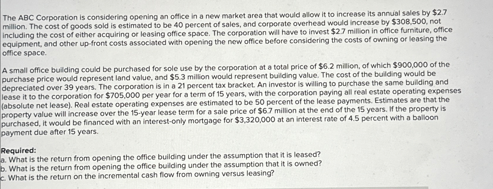  PLEASE SOLVE IN EXCEL: The ABC Corporation is considering opening an