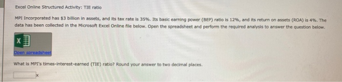  Excel Online Structured Activity: TIE ratio MPI Incorporated has $3 billion