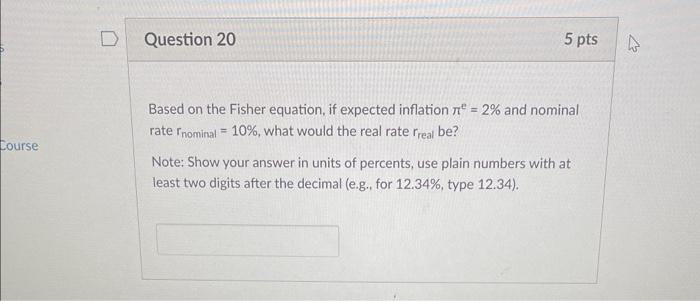  Based on the Fisher equation, if expected inflation e=2% and nominal