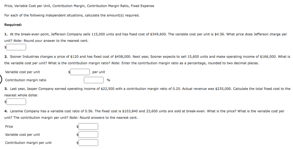  Price, Variable Cost per Unit, Contribution Margin, Contribution Margin Ratio, Fixed