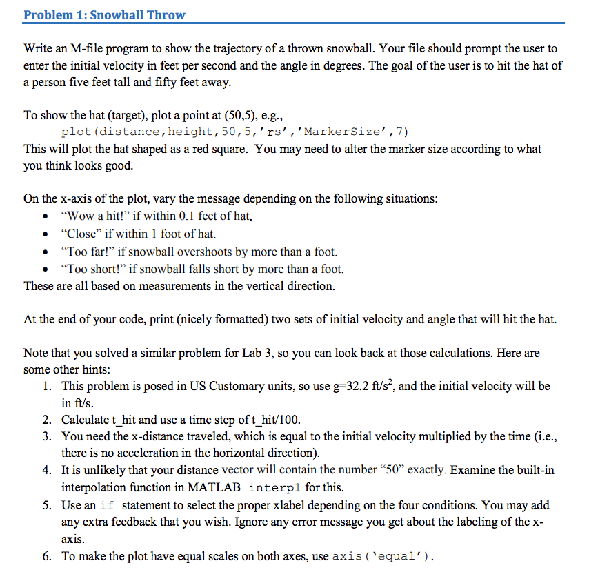 Solve in MATLAB Problem 1: Snowball Throw Write an M-file program to