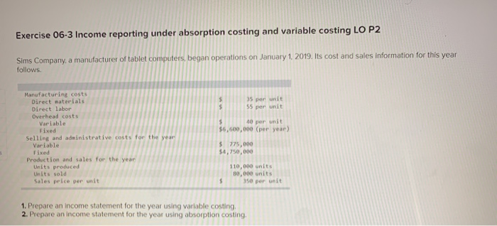  Exercise 06-3 Income reporting under absorption costing and variable costing LO