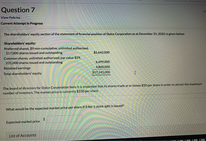  Question 7 View Policies Current Attempt in Progress The shareholders' equity