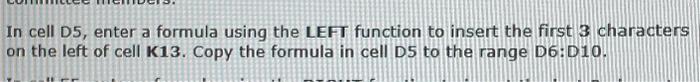  In cell D5, enter a formula using the LEFT function to