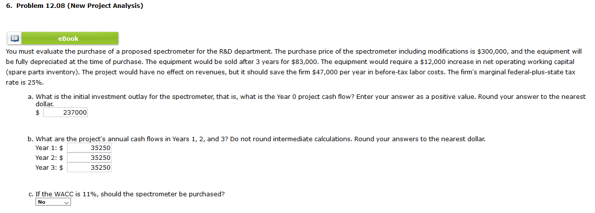 6. Problem 12.08 (New Project Analysis) eBook You must evaluate the