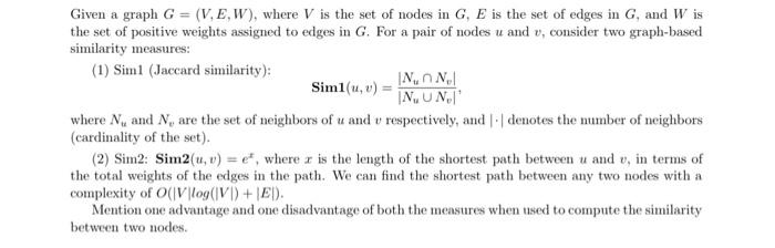 i need proper solution in detail Given a graph G=(V,E,W), where V
