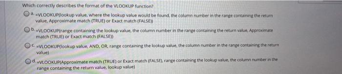  Which correctly describes the format of the VLOOKUP function? O VLOOKUP(lookup