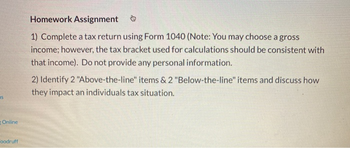  please be specific Homework Assignment 1) Complete a tax return using