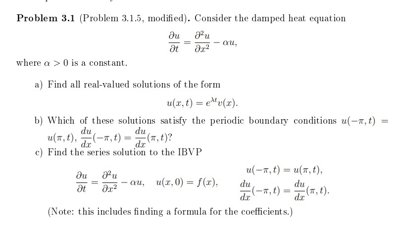  Problem 3.1(Problem 3.1.5, modified). Consider the damped heat equation deludelt=del2udelx2-u where