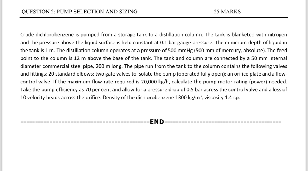  QUESTION 2: PUMP SELECTION AND SIZING 25 MARKS Crude dichlorobenzene is