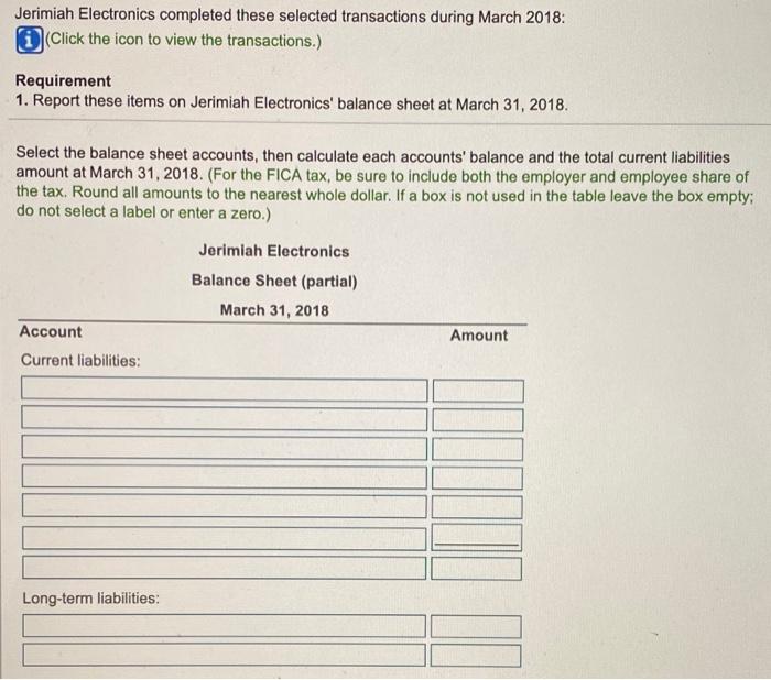  Jerimiah Electronics completed these selected transactions during March 2018: Click the