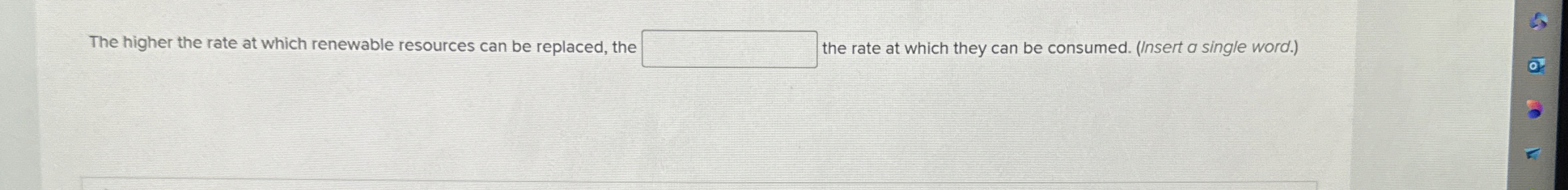  The higher the rate at which renewable resources can be replaced,
