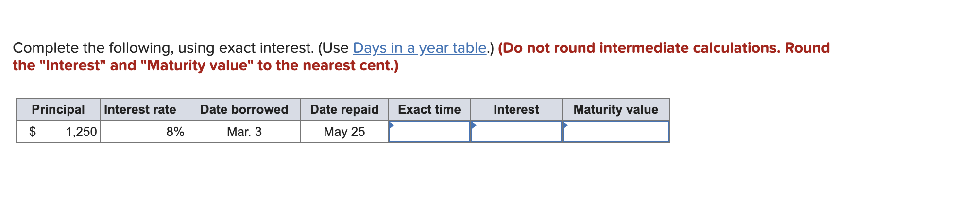 Complete the following, using exact interest. (Use Days in a year
