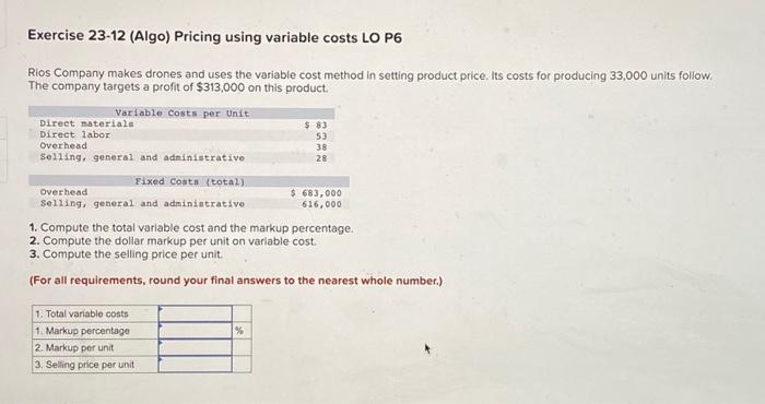 Help Please Exercise 23-12 (Algo) Pricing using variable costs LO P6 Rios