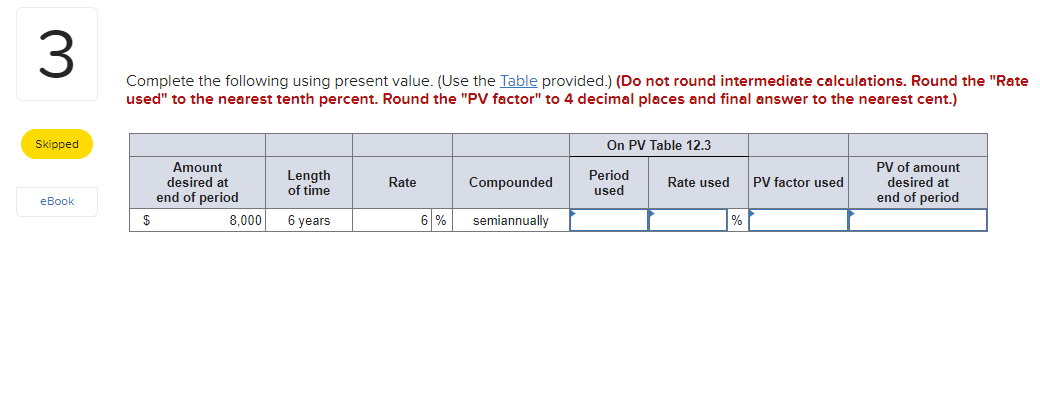  m. Complete the following using present value. (Use the Table provided.)