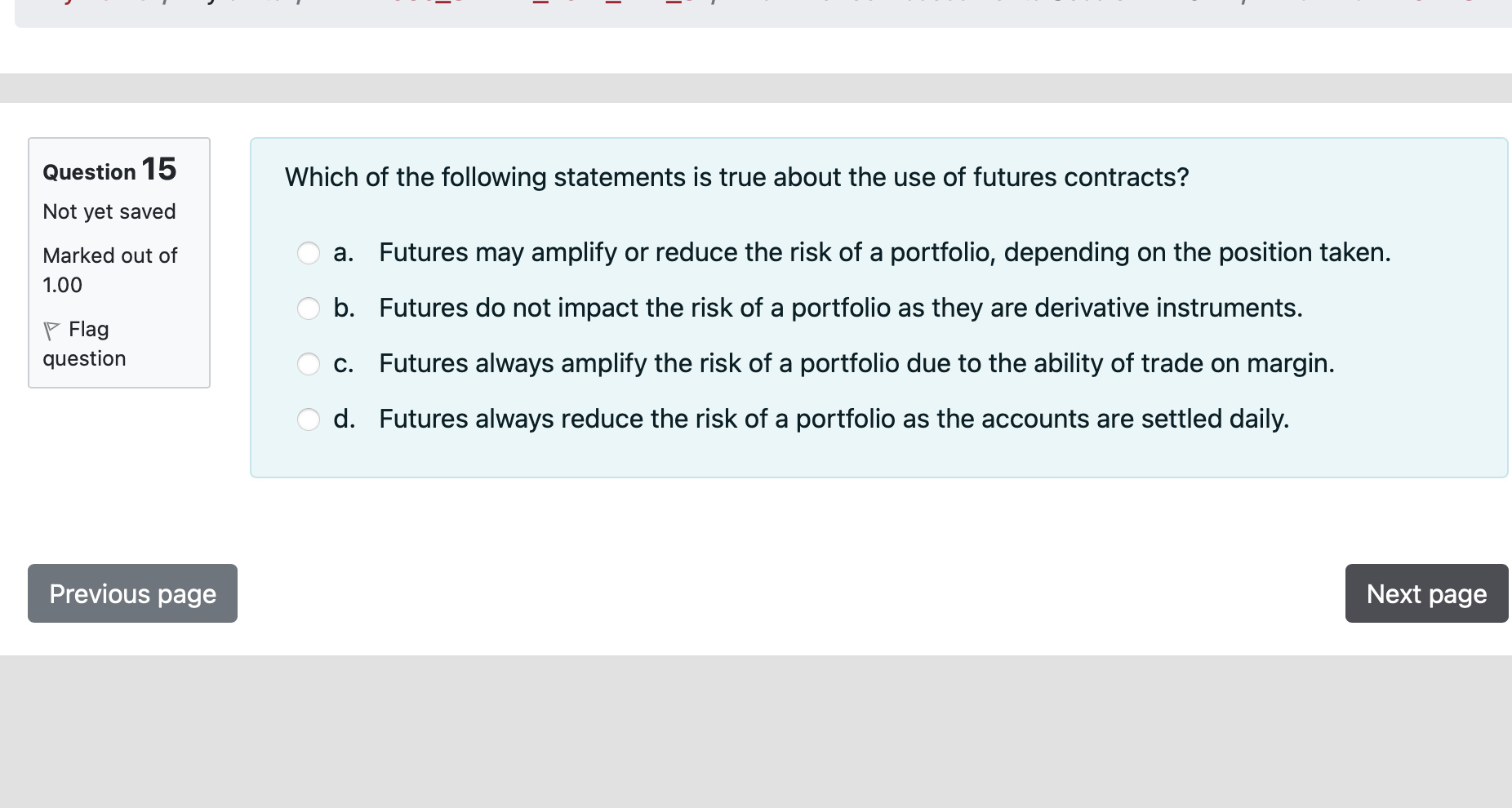 to their unconventional decisions -Conservatism bias Previous page Next page Question 10