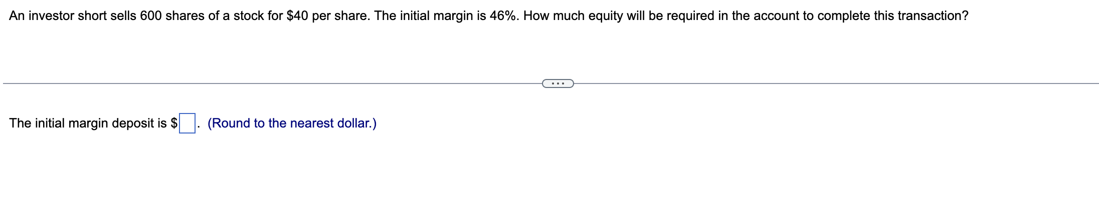 The initial margin deposit is $ (Round to the nearest dollar.)