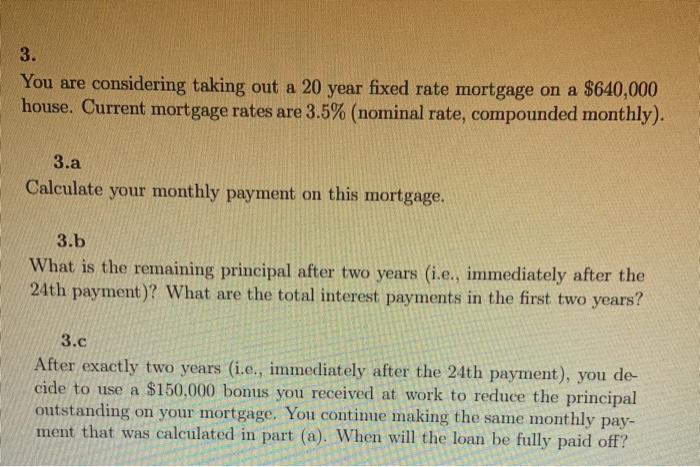  3. You are considering taking out a 20 year fixed rate
