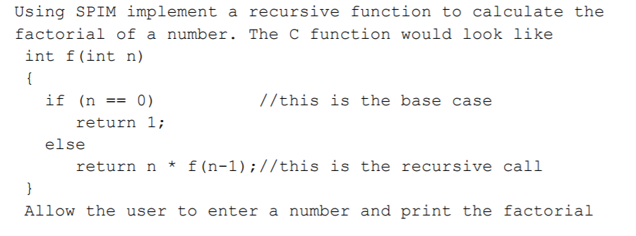 Using SPIM implement a recursive function to calculate thee factorial of