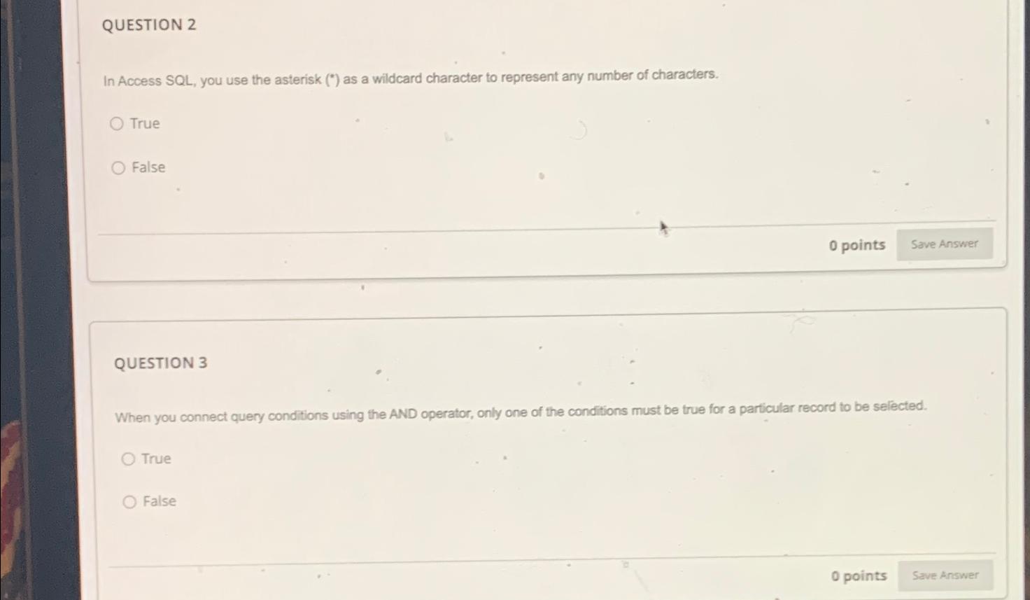  QUESTION 2 In Access SQL, you use the asterisk (") as