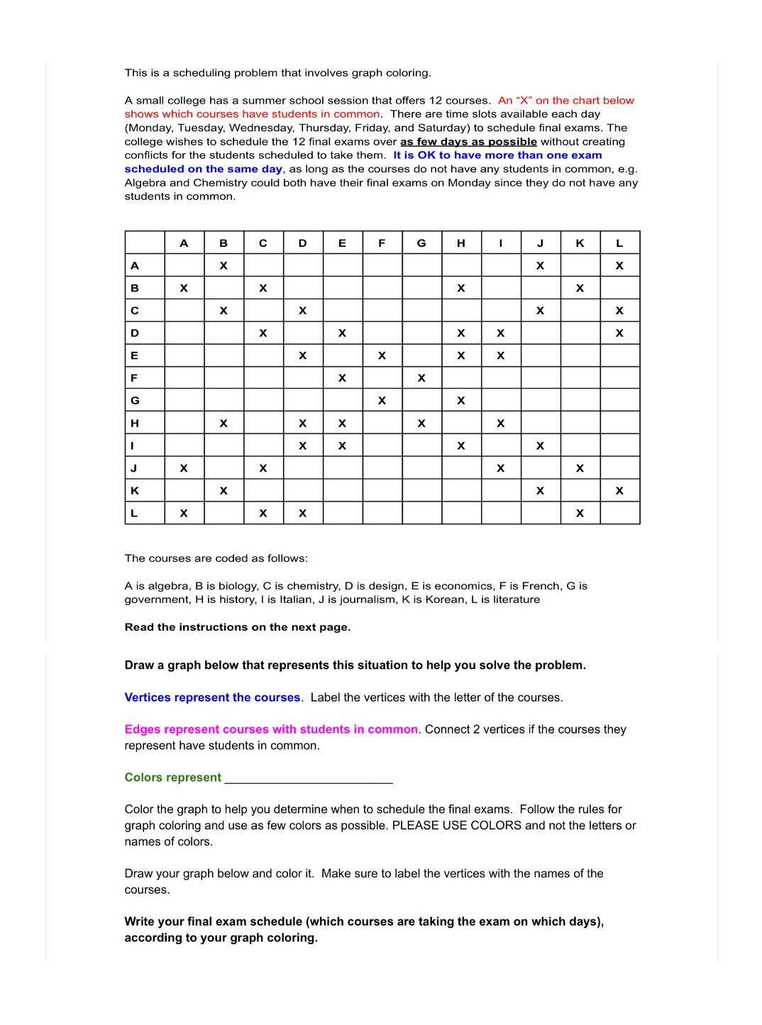  This is a scheduling problem that involves graph coloring. A small