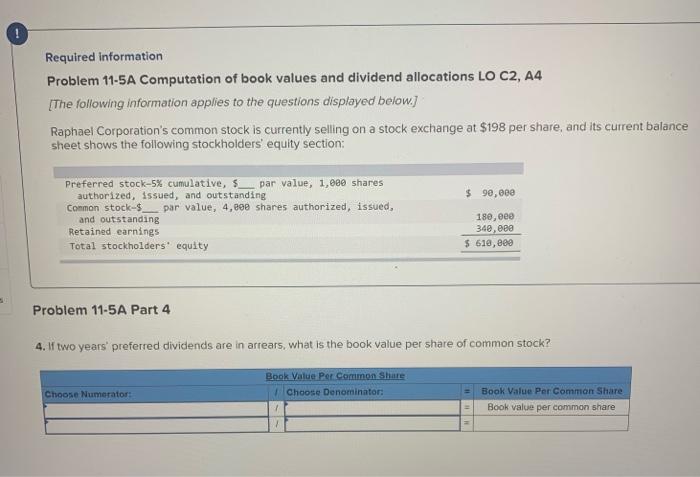  ! Required information Problem 11-5A Computation of book values and dividend