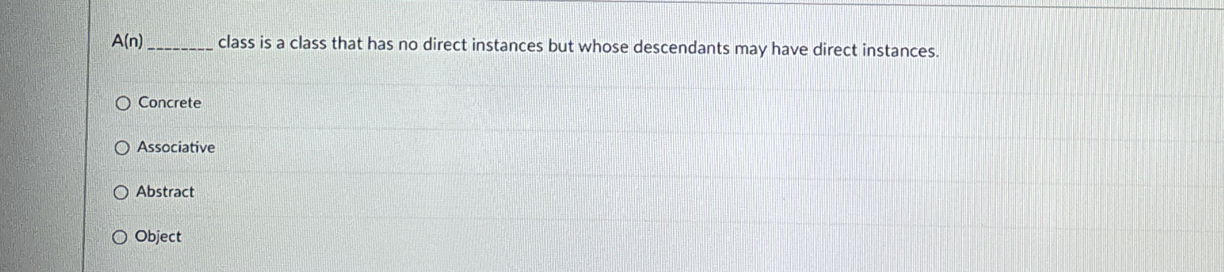  A(n) class is a class that has no direct instances but
