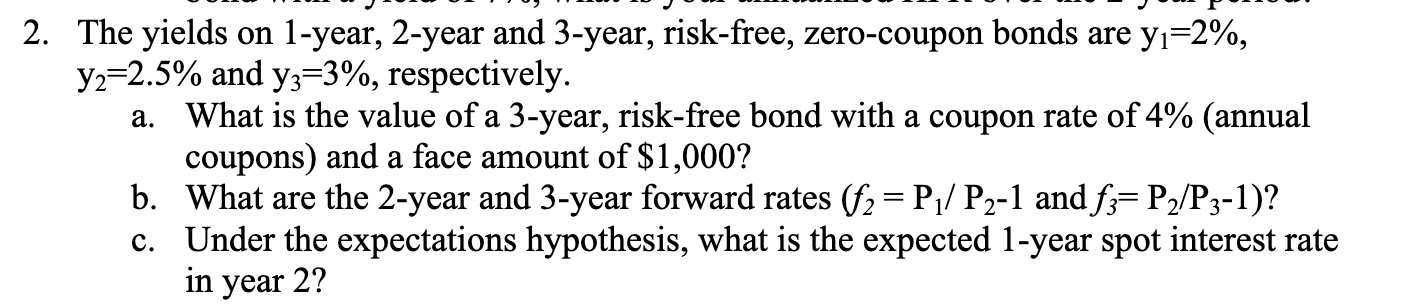  The yields on 1-year, 2-year and 3-year, risk-free, zero-coupon bonds are
