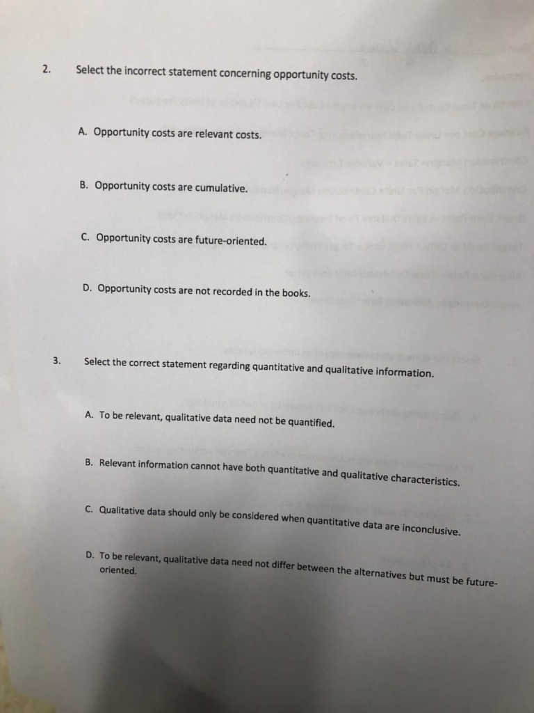  2. Select the incorrect statement concerning opportunity costs A. Opportunity costs