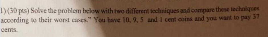 1) (30 pts) Solve the problem below with two different techniques