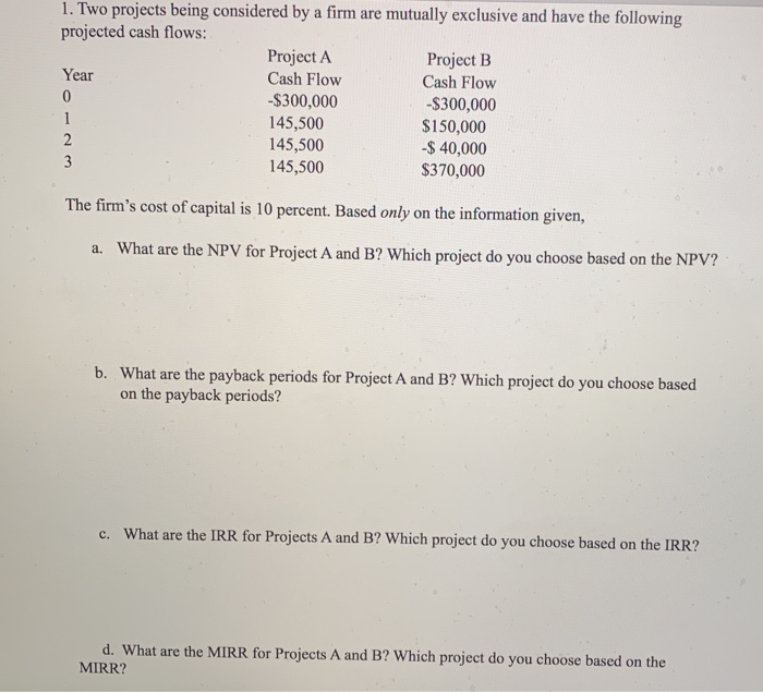  1. Two projects being considered by a firm are mutually exclusive