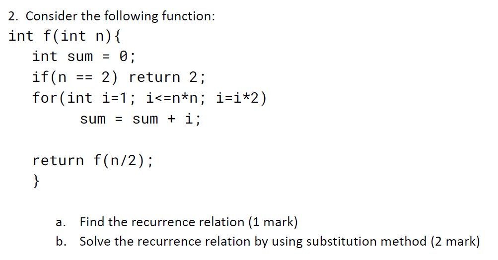  2. Consider the following function: int f( int n){ int sum