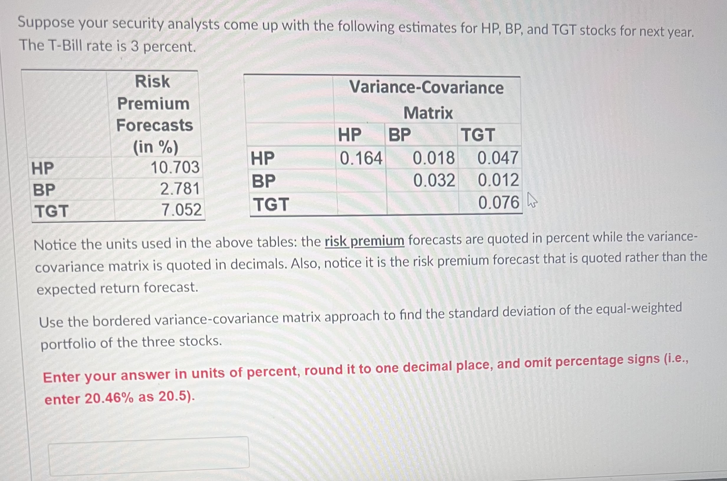 Suppose your security analysts come up with the following estimates for