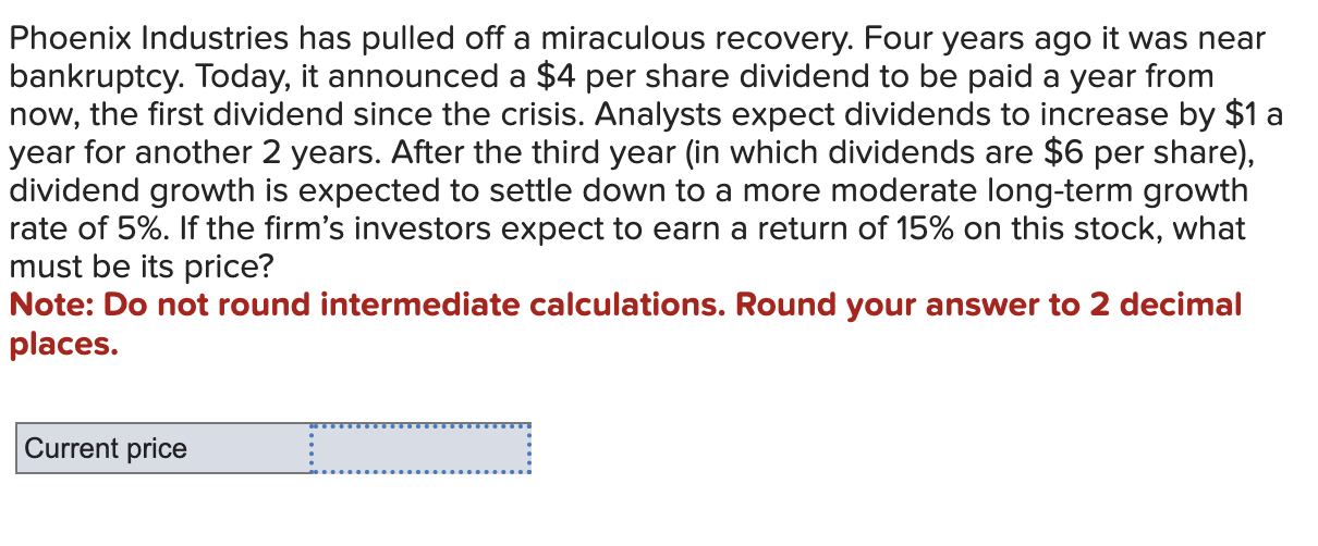 please answer and show steps! Phoenix Industries has pulled off a miraculous