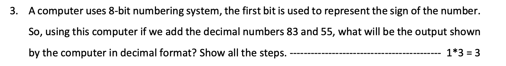  A computer uses 8-bit numbering system, the first bit is used