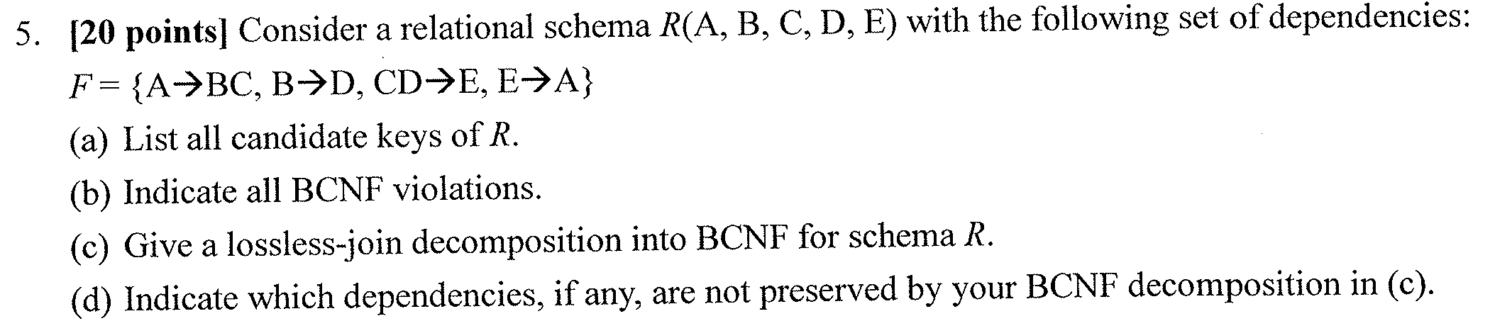  5. [20 points) Consider a relational schema R(A, B, C, D,