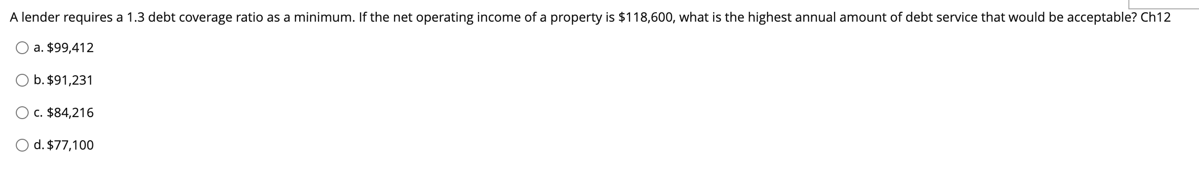  A lender requires a 1.3 debt coverage ratio as a minimum.