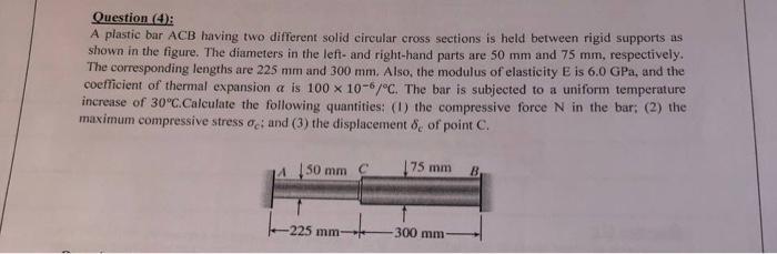  Question (4): A plastic bar ACB having two different solid circular