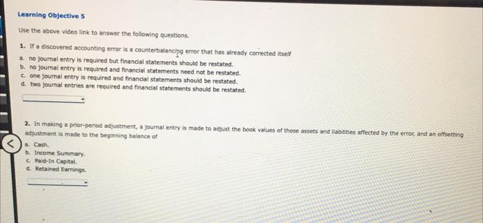 questions. 1. The FASB requires the use of the retrospective adjustment method