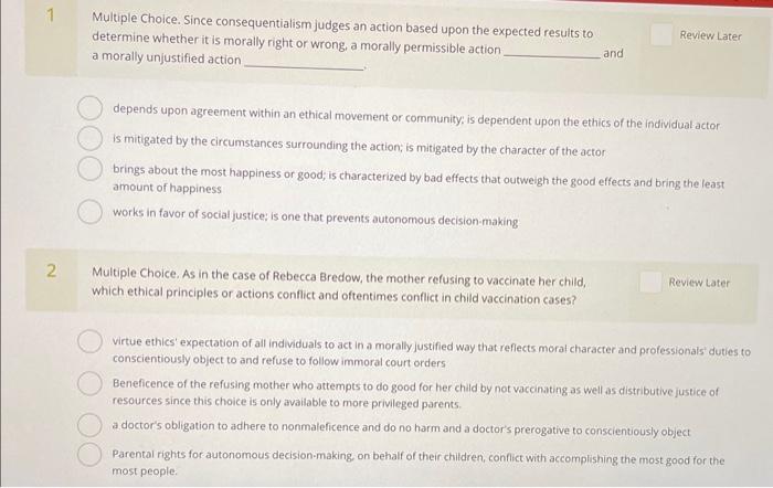  Multiple Choice. Since consequentialism judges an action based upon the expected